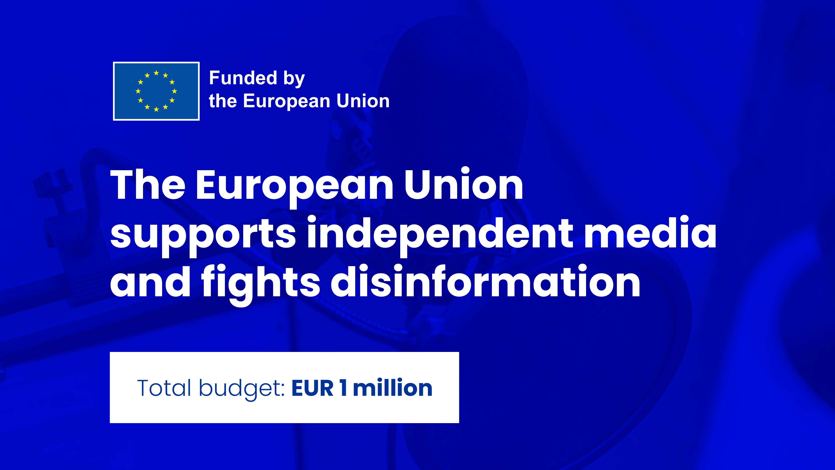 The European Union supports independent media and fights disinformation